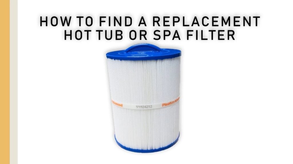 How to find a replacement Spa Filter